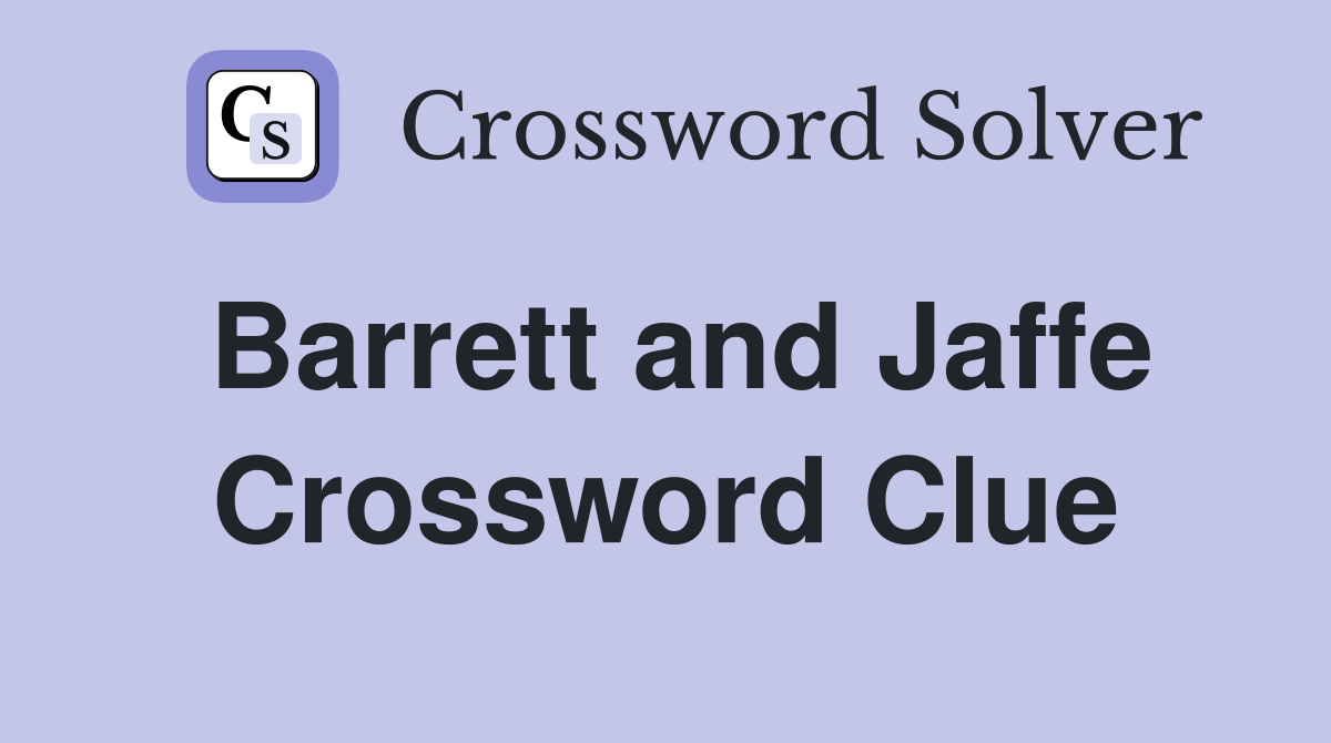 Barrett and Jaffe Crossword Clue