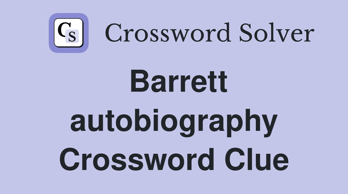 Barrett autobiography Crossword Clue