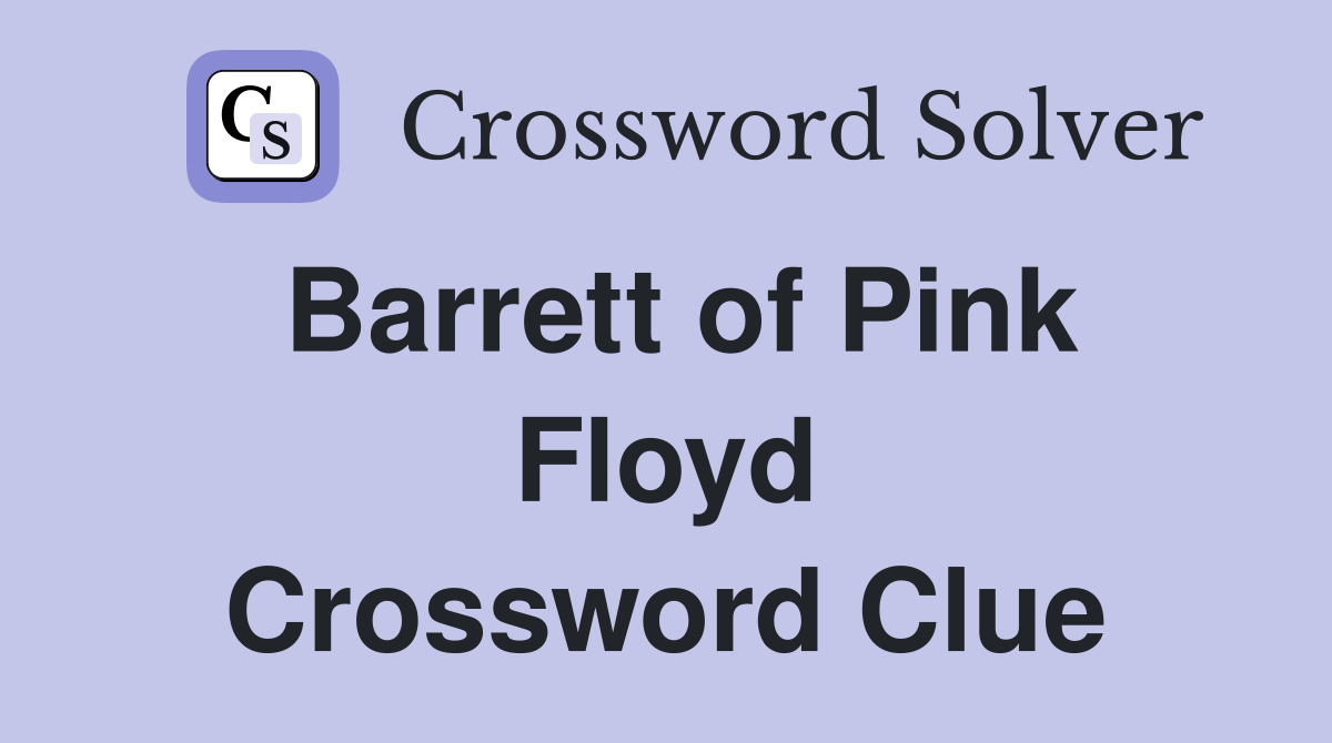 Barrett of Pink Floyd Crossword Clue
