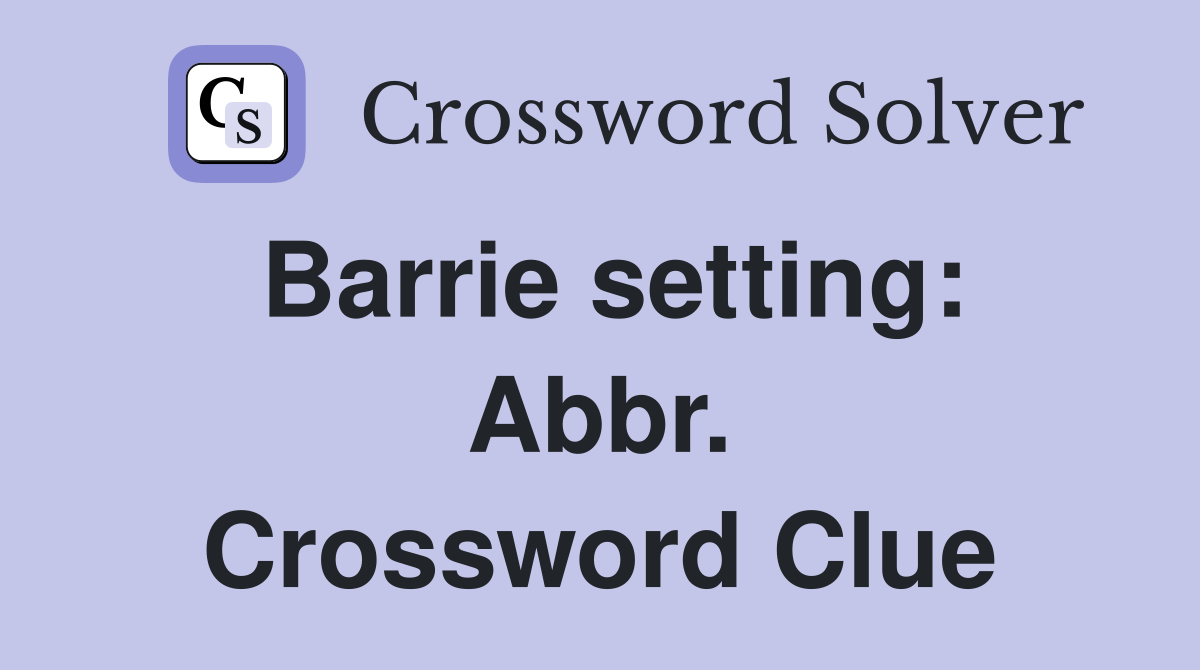Barrie setting: Abbr. Crossword Clue