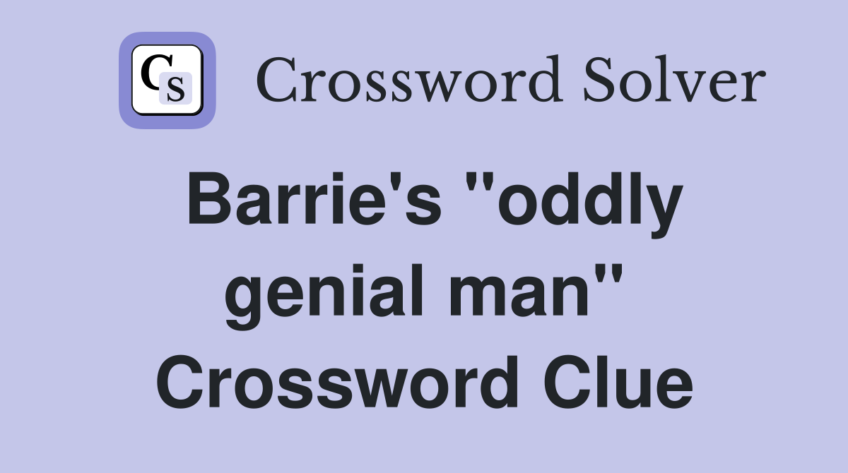 Barrie's "oddly genial man" Crossword Clue