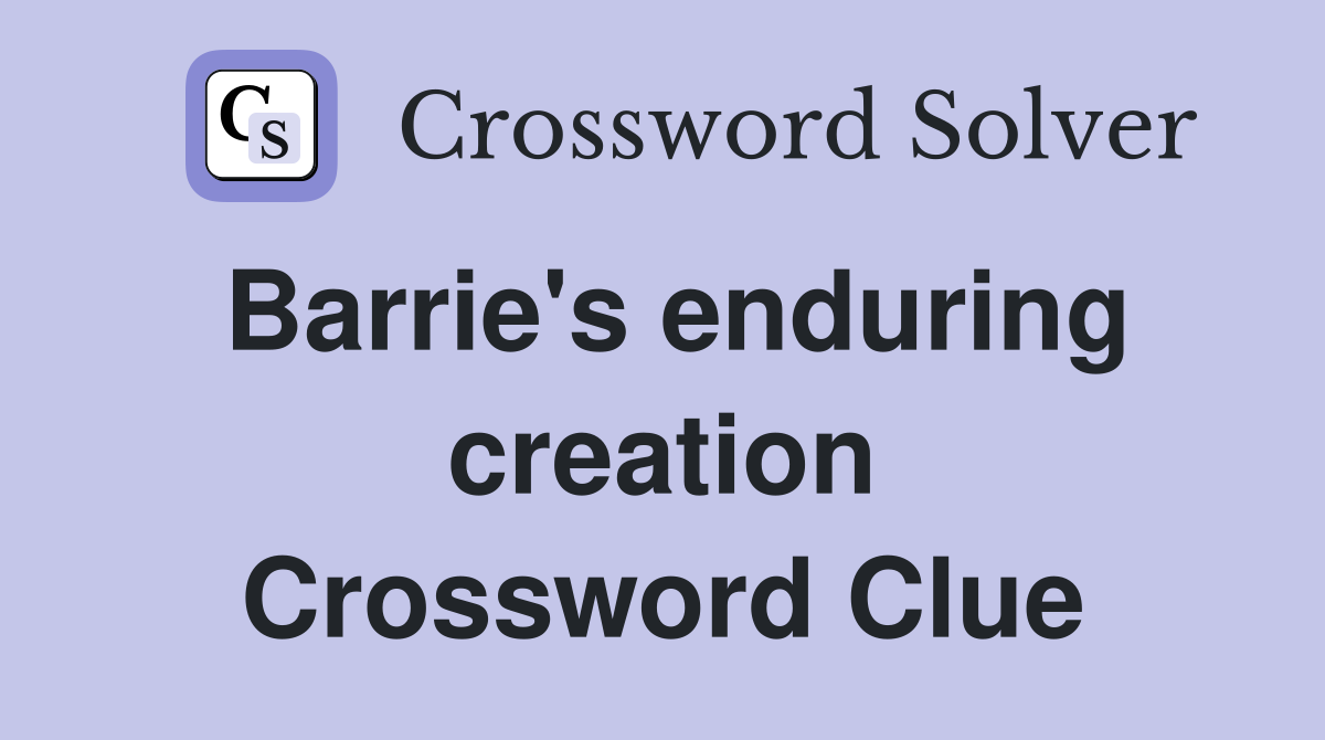Barrie's enduring creation Crossword Clue