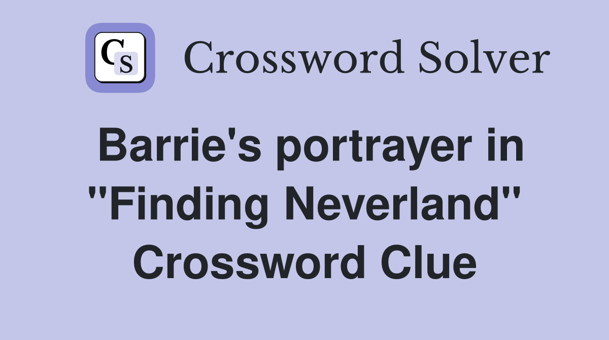 Barrie's portrayer in "Finding Neverland" Crossword Clue