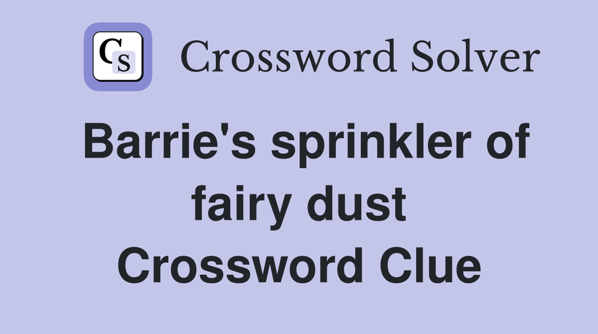 Barrie's sprinkler of fairy dust Crossword Clue
