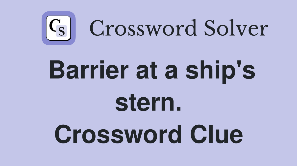 Barrier at a ship's stern. Crossword Clue
