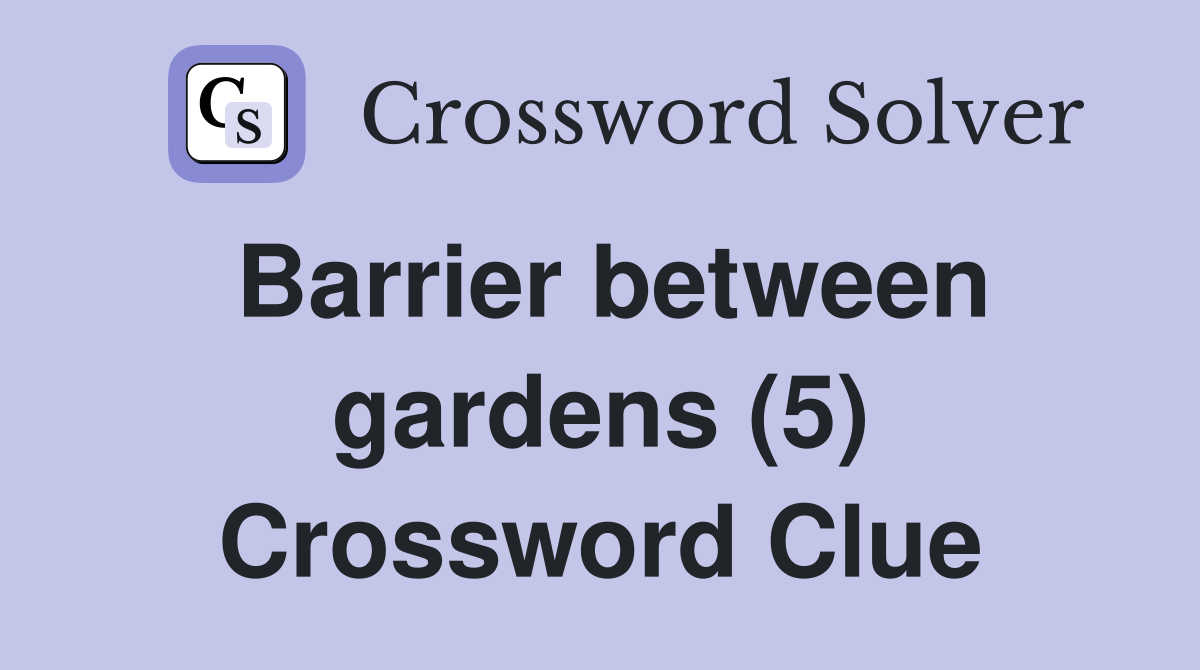 Barrier between gardens (5) Crossword Clue