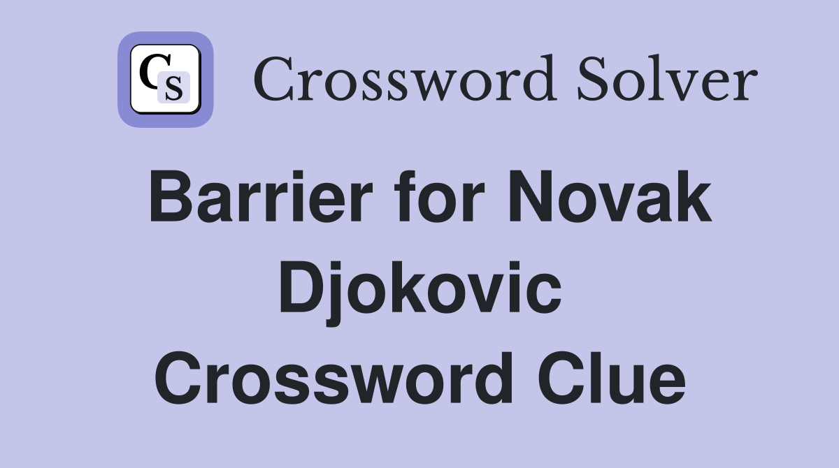 Barrier for Novak Djokovic Crossword Clue