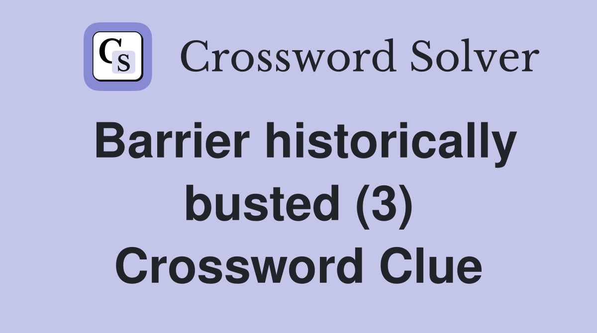 Barrier historically busted (3) Crossword Clue