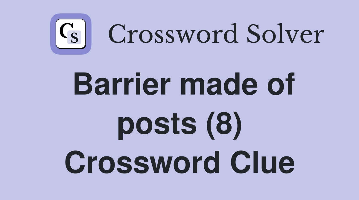 Barrier made of posts (8) Crossword Clue