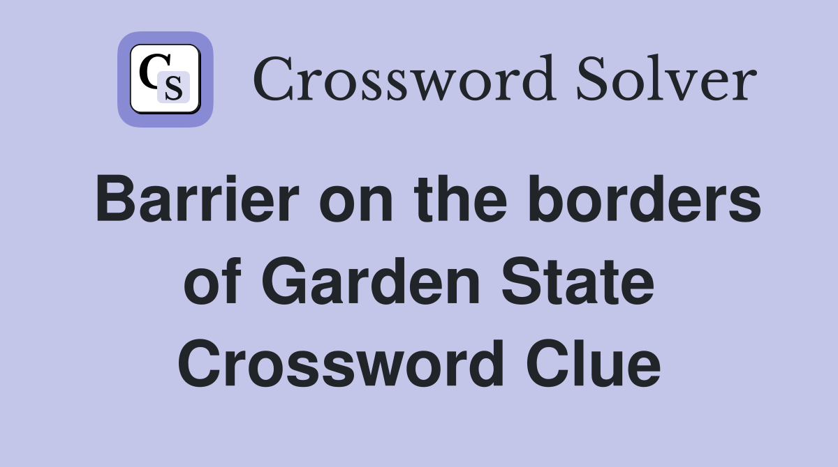 Barrier on the borders of Garden State Crossword Clue