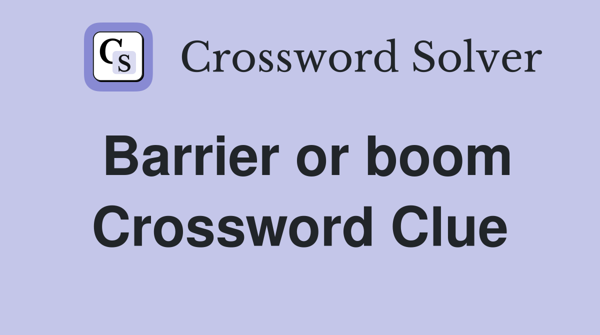 Barrier or boom Crossword Clue