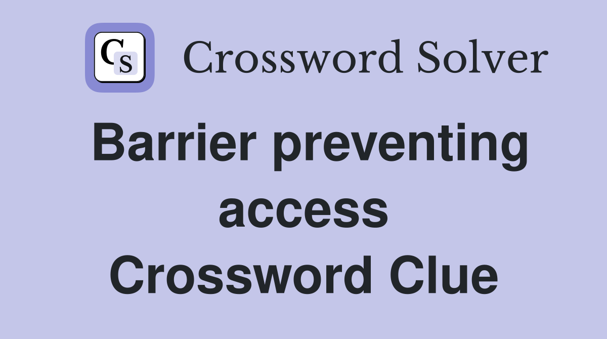 Barrier preventing access Crossword Clue