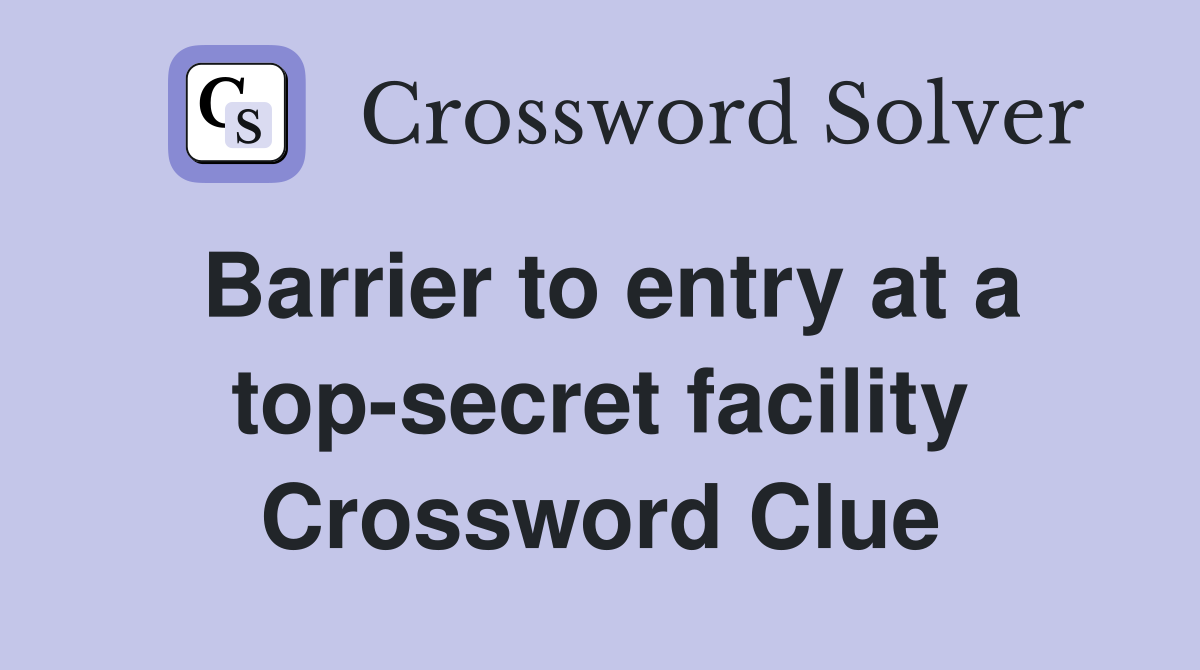 Barrier to entry at a top-secret facility Crossword Clue