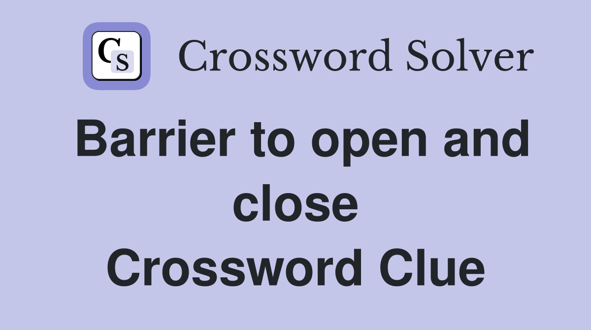 Barrier to open and close Crossword Clue