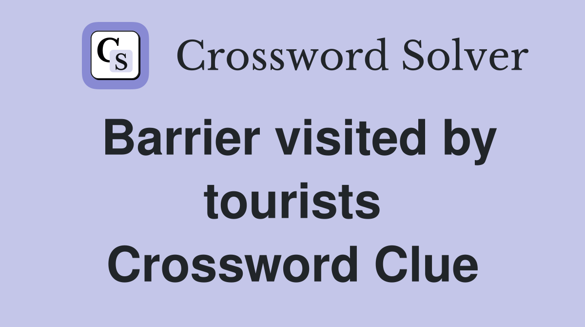 Barrier visited by tourists Crossword Clue
