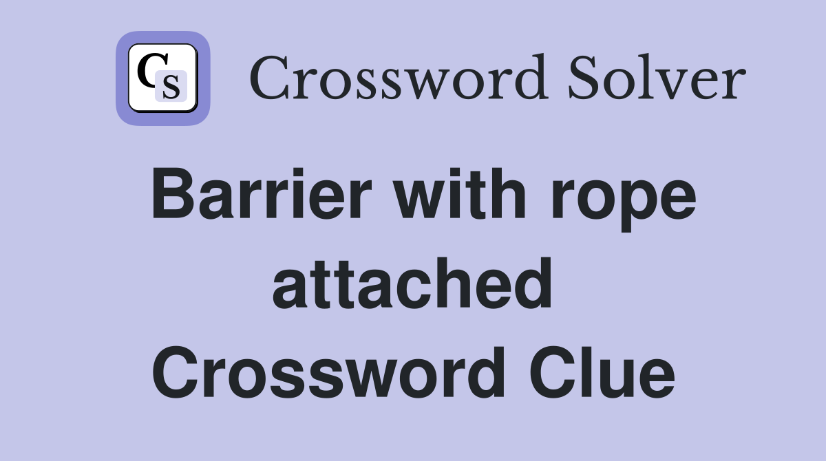 Barrier with rope attached Crossword Clue