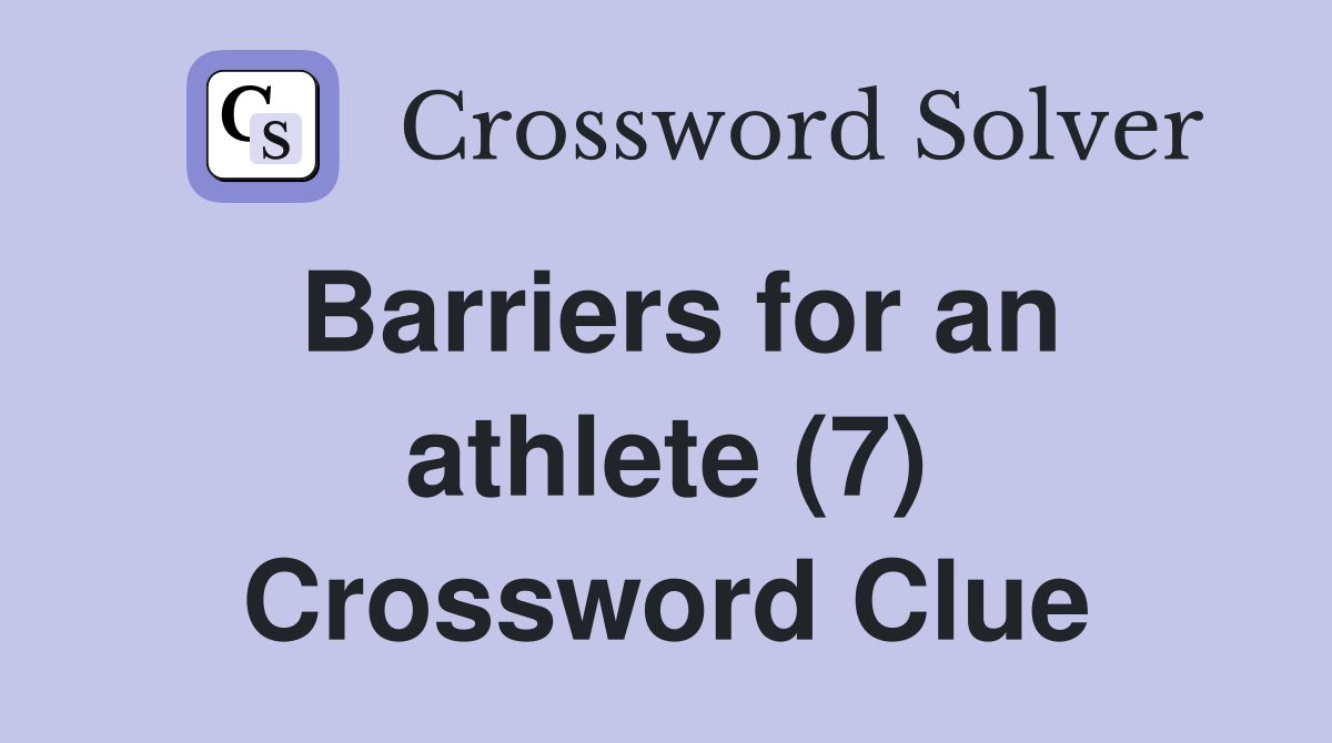 Barriers for an athlete (7) Crossword Clue