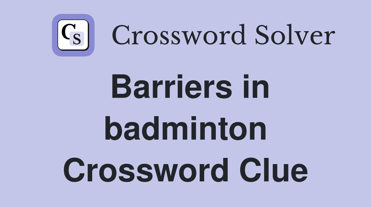 Barriers in badminton Crossword Clue