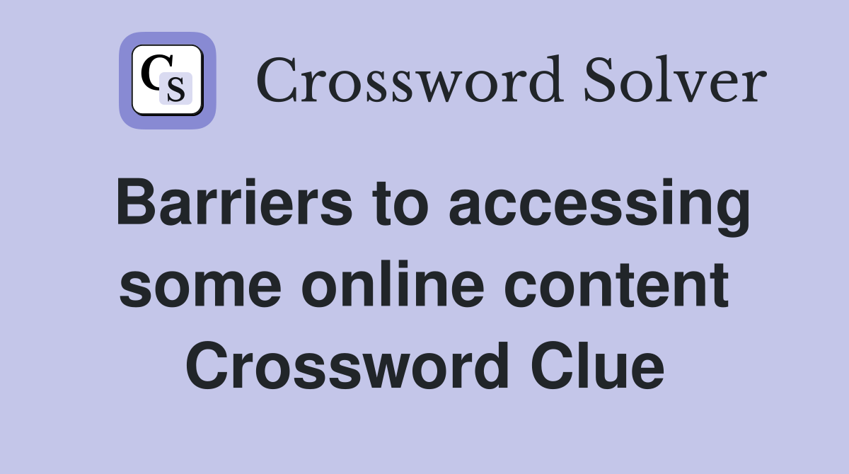 Barriers to accessing some online content Crossword Clue
