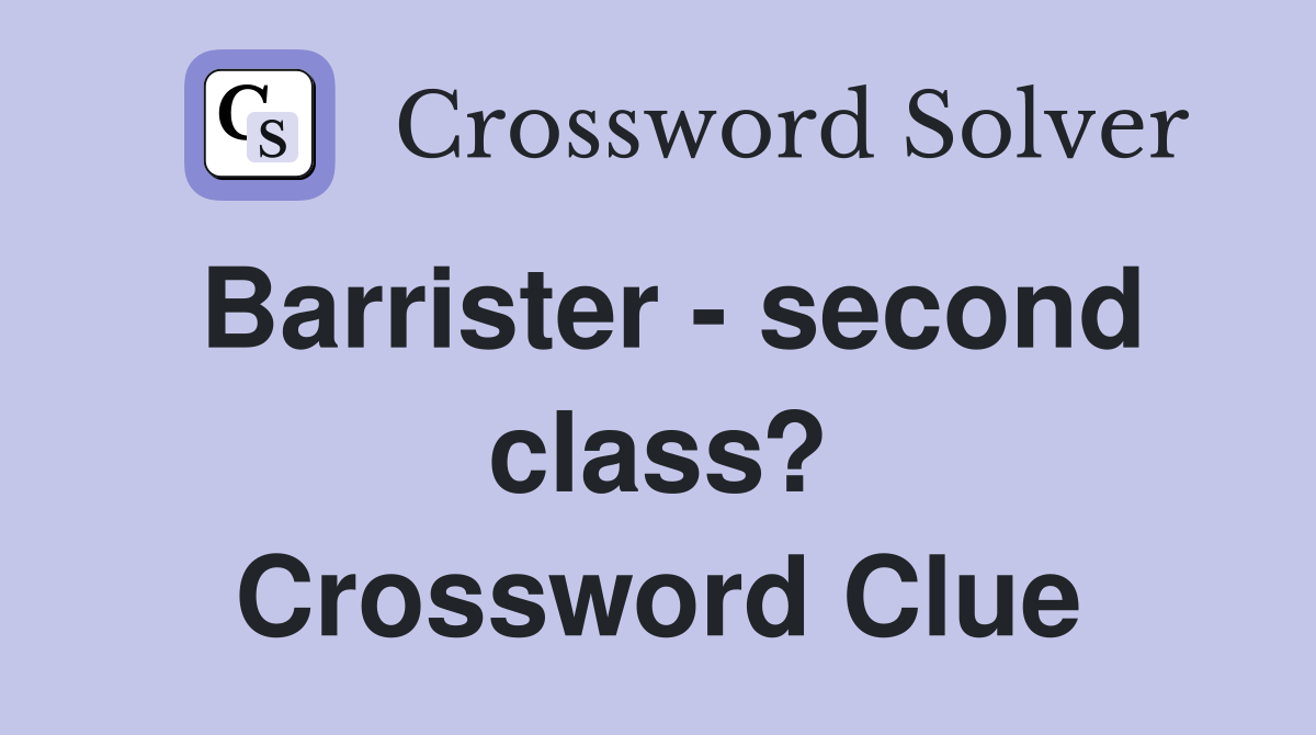 Barrister - second class? Crossword Clue