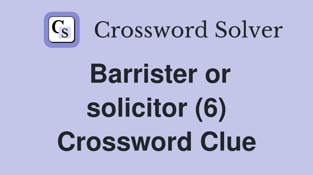 Barrister or solicitor (6) Crossword Clue
