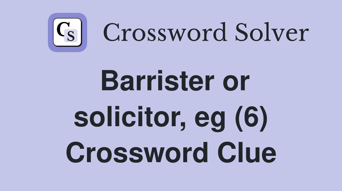 Barrister or solicitor, eg (6) Crossword Clue