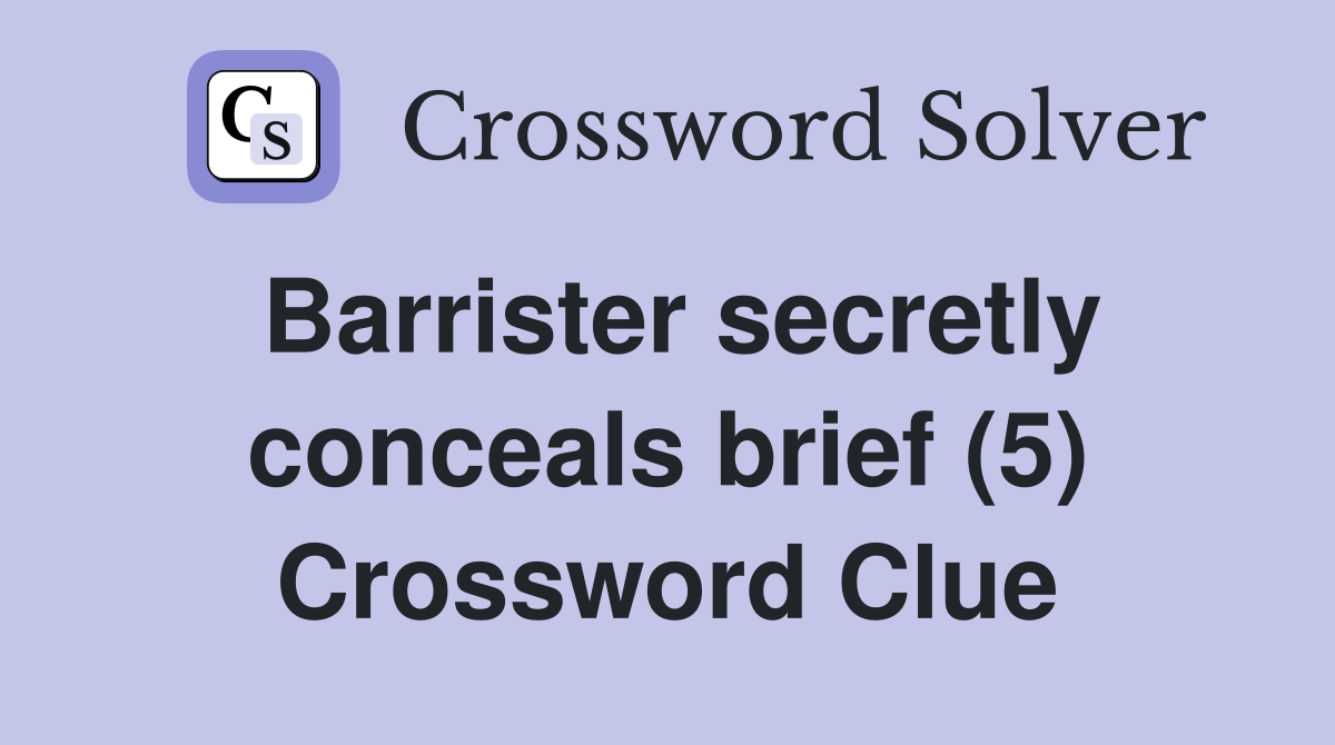 Barrister secretly conceals brief (5) Crossword Clue