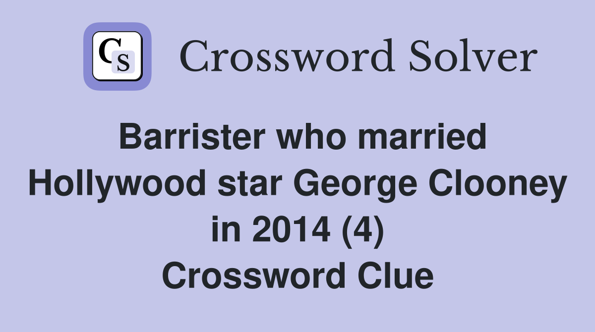 Barrister who married Hollywood star George Clooney in 2014 (4) Crossword Clue