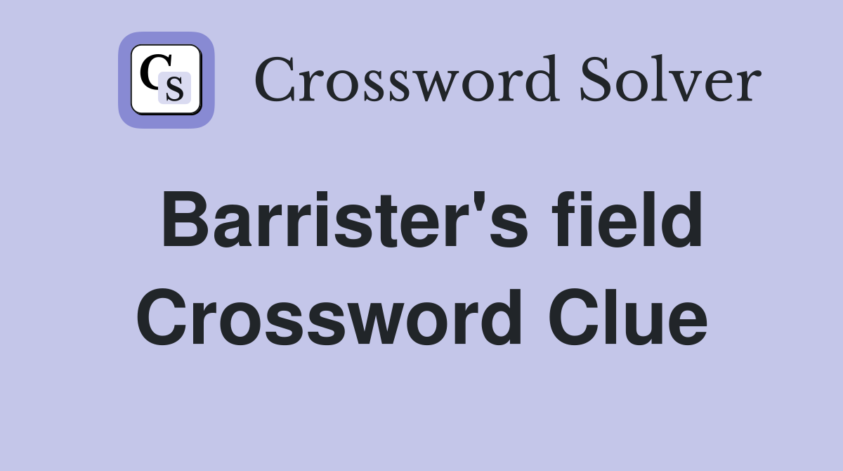 Barrister's field Crossword Clue