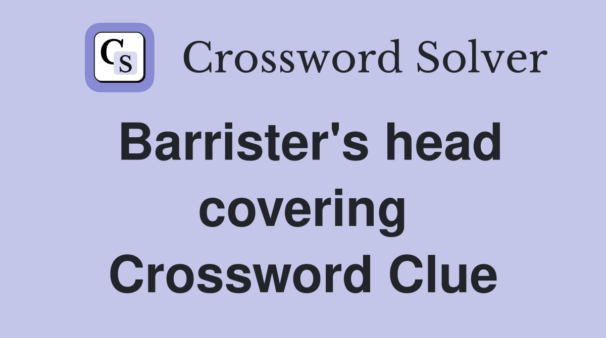 Barrister's head covering Crossword Clue