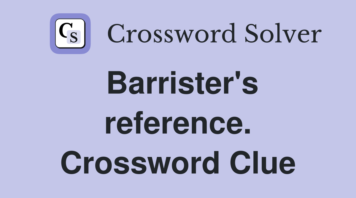 Barrister's reference. Crossword Clue