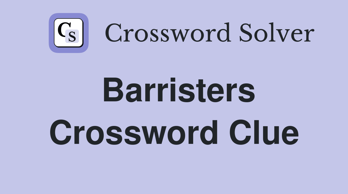 Barristers Crossword Clue