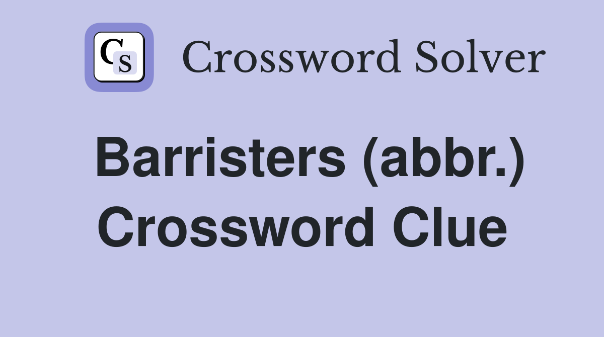 Barristers (abbr.) Crossword Clue