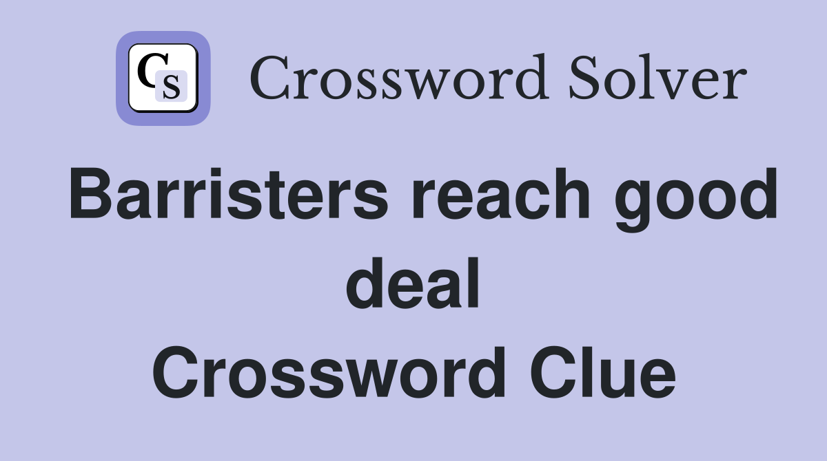 Barristers reach good deal Crossword Clue