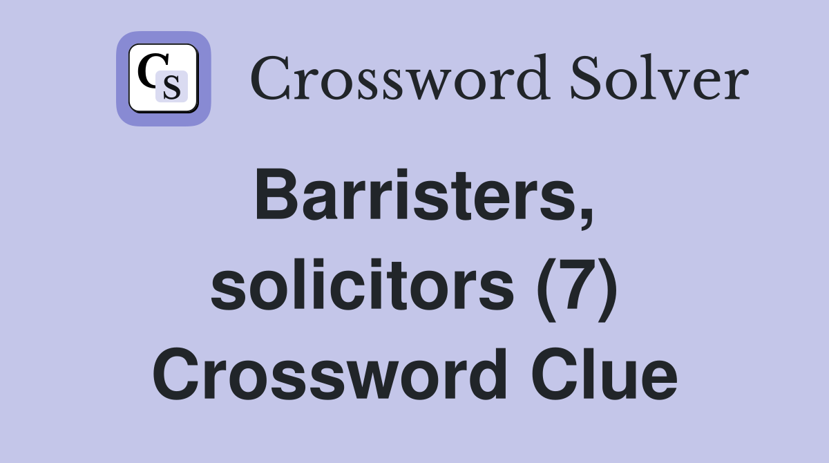 Barristers, solicitors (7) Crossword Clue