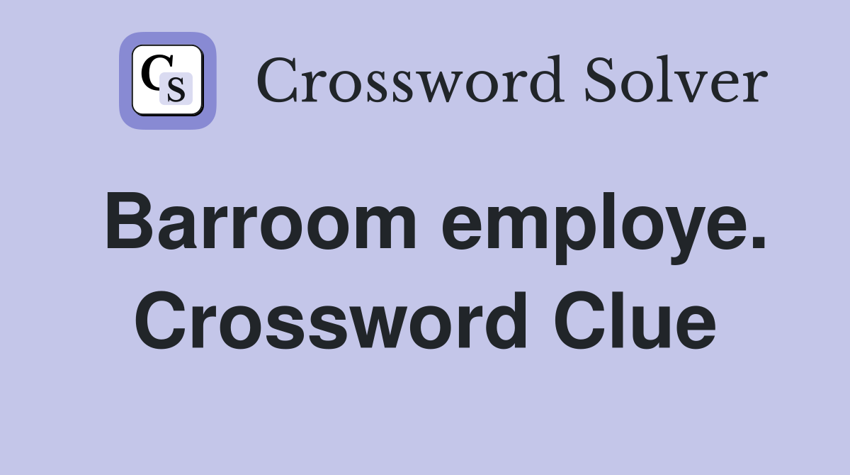 Barroom employe. Crossword Clue