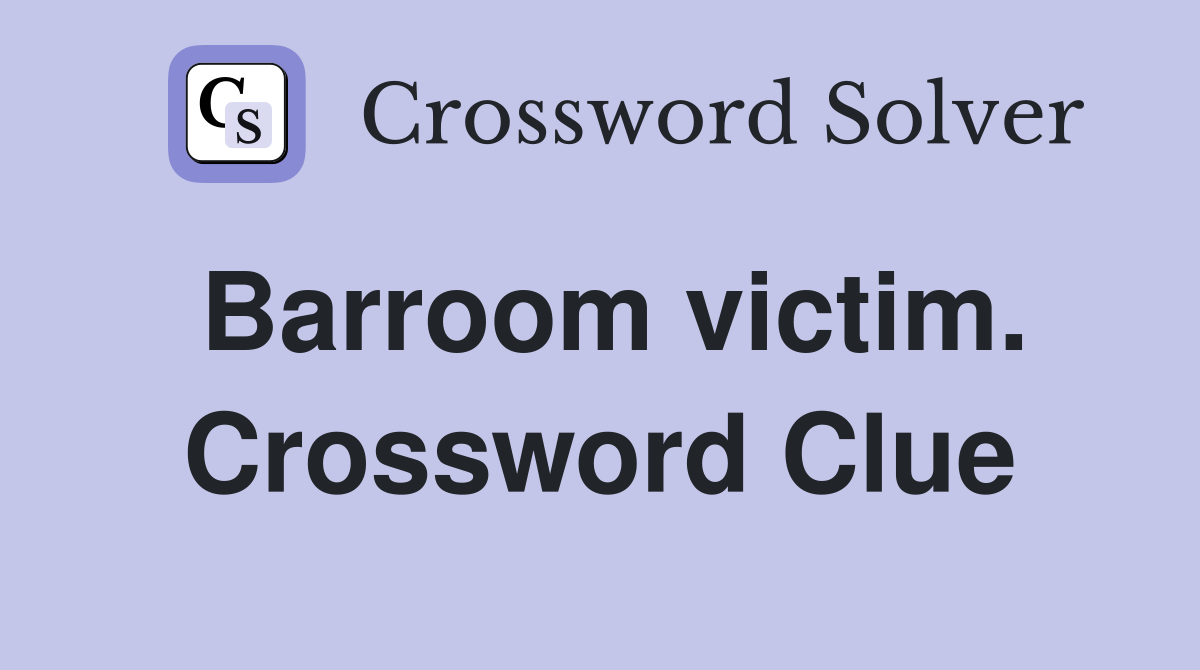 Barroom victim. Crossword Clue