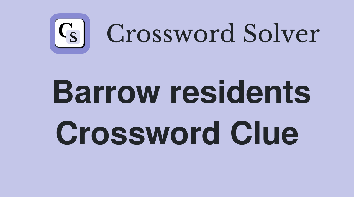 Barrow residents Crossword Clue