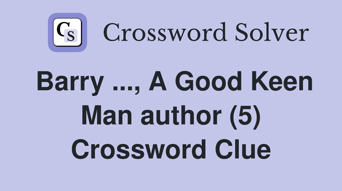 Barry ..., A Good Keen Man author (5) Crossword Clue