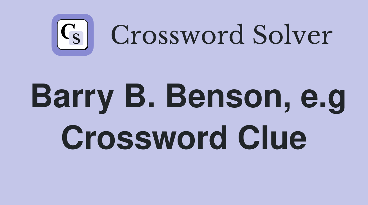 Barry B Benson e g Crossword Clue Answers Crossword Solver