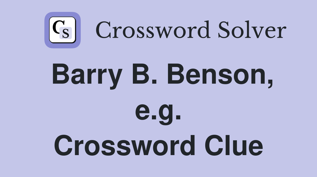 Barry B. Benson, e.g. Crossword Clue