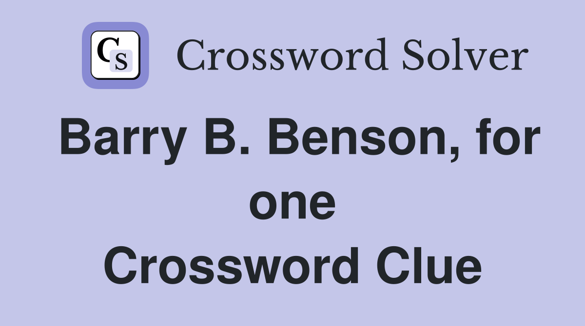 Barry B. Benson, for one Crossword Clue