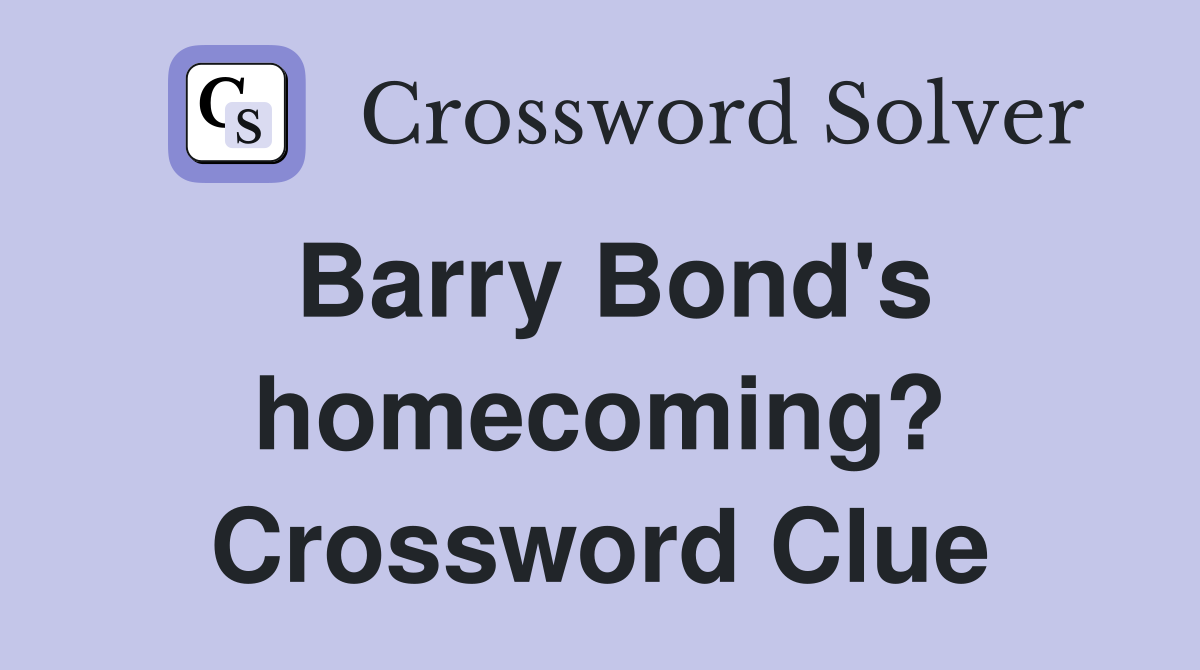 Barry Bond's homecoming? Crossword Clue