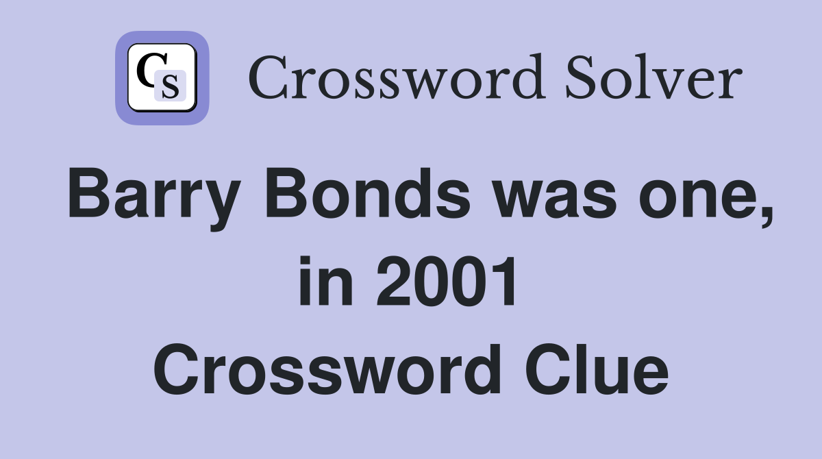 Barry Bonds was one, in 2001 Crossword Clue