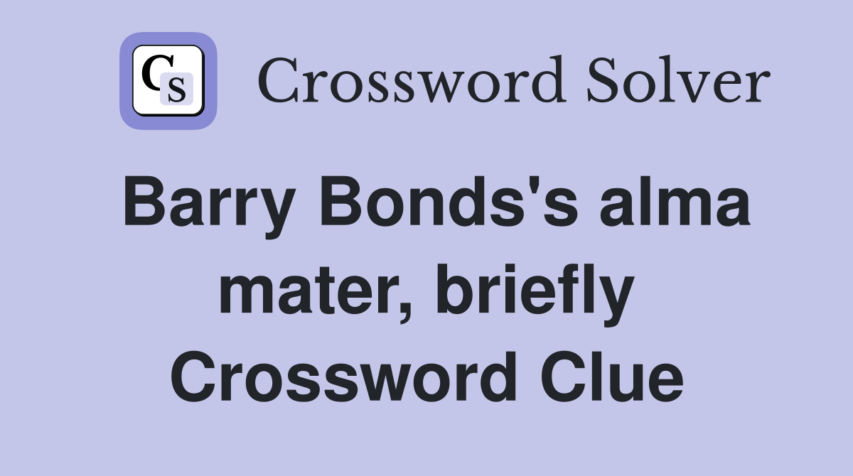 Barry Bonds's alma mater, briefly Crossword Clue