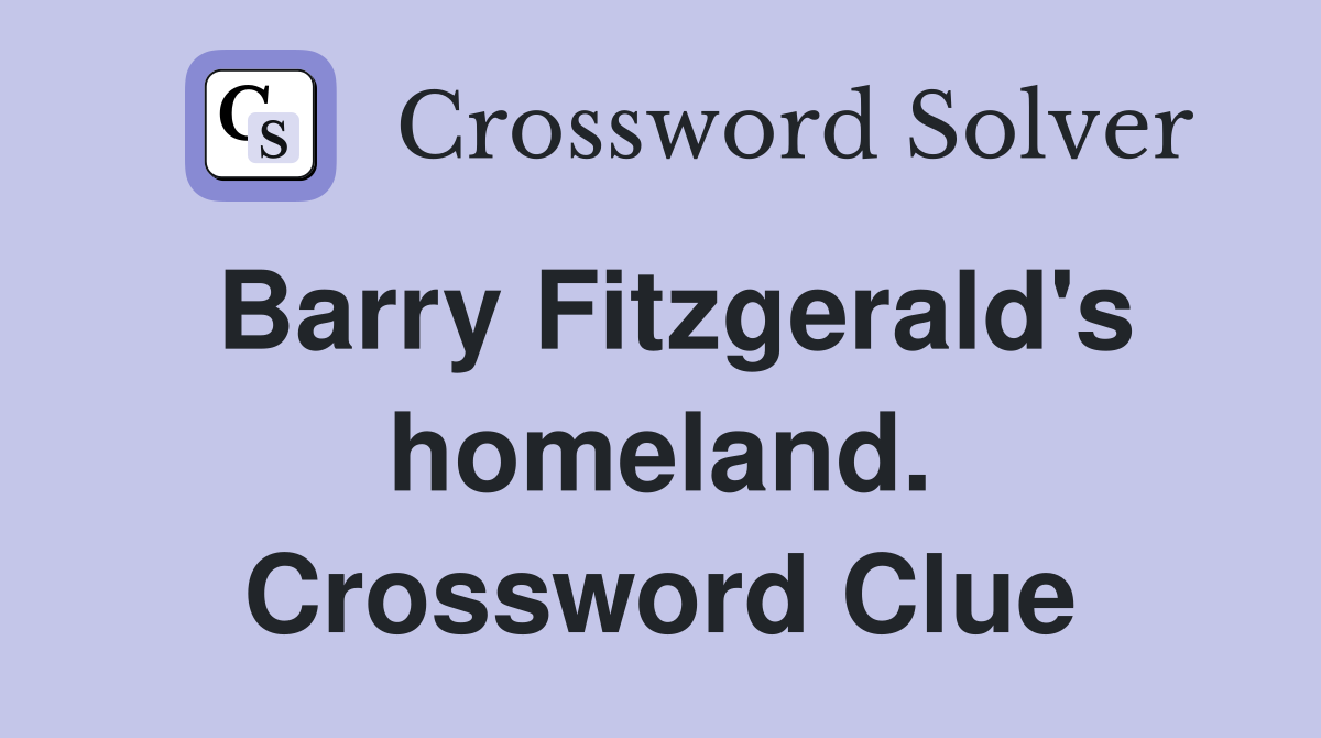 Barry Fitzgerald's homeland. Crossword Clue