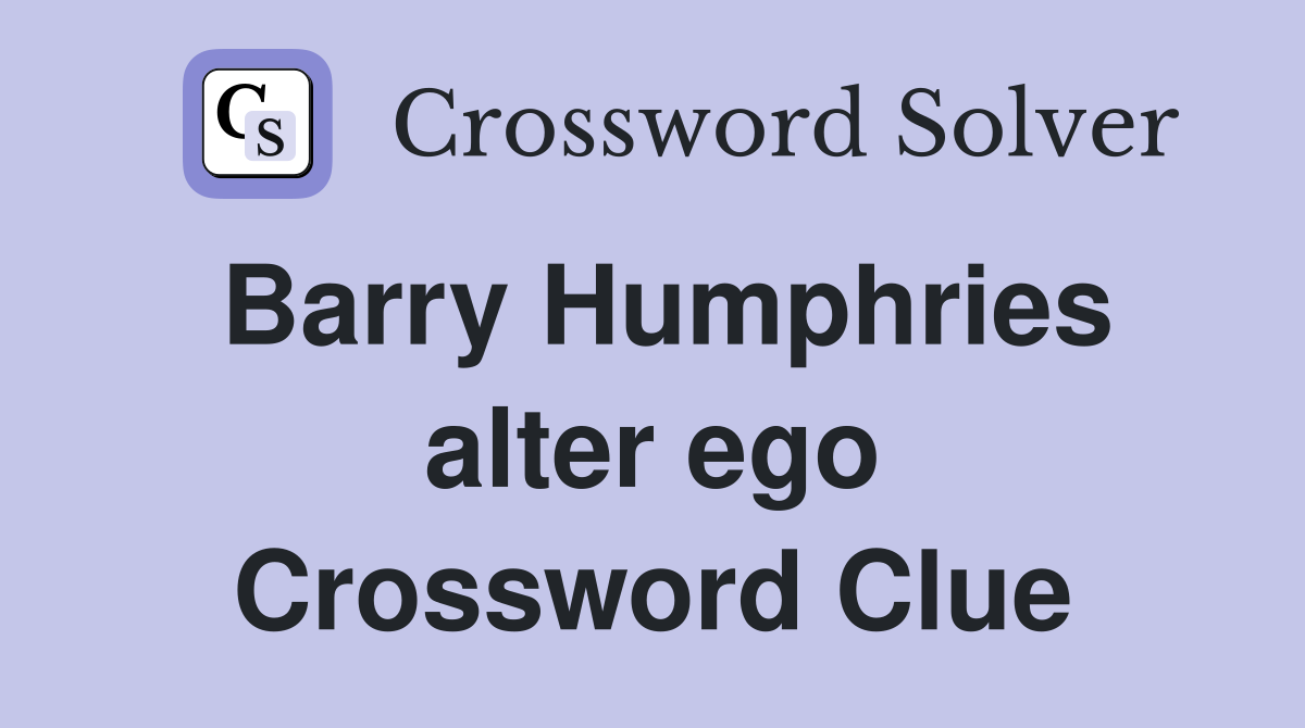 Barry Humphries alter ego Crossword Clue