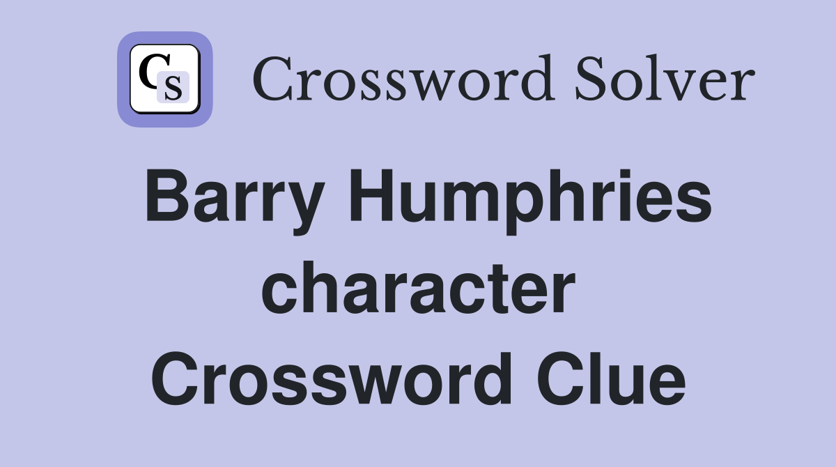 Barry Humphries character Crossword Clue