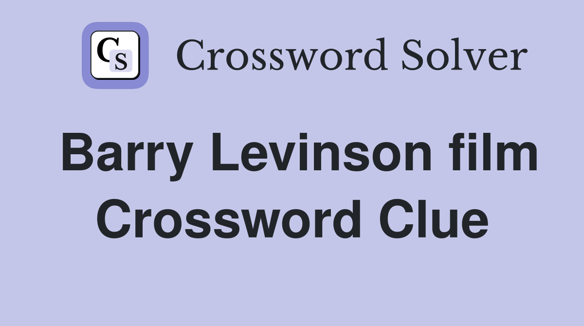 Barry Levinson film Crossword Clue