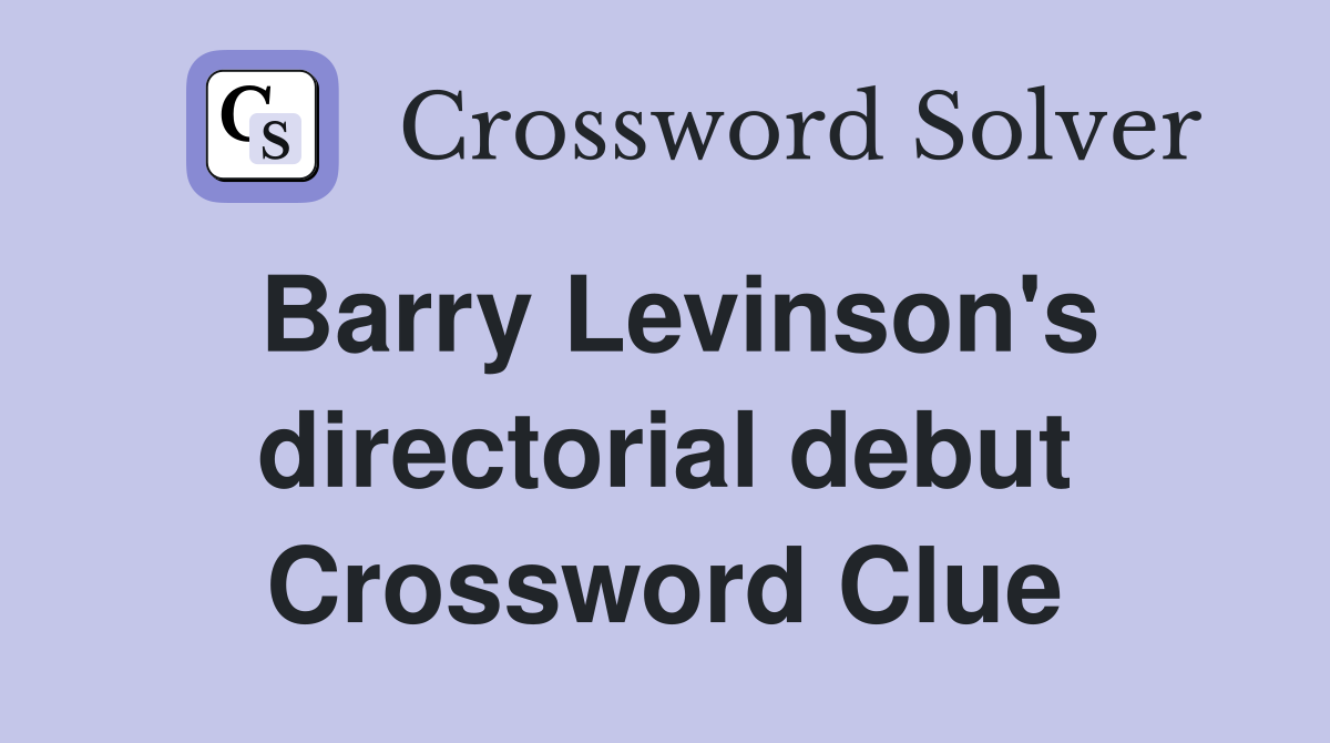 Barry Levinson's directorial debut Crossword Clue